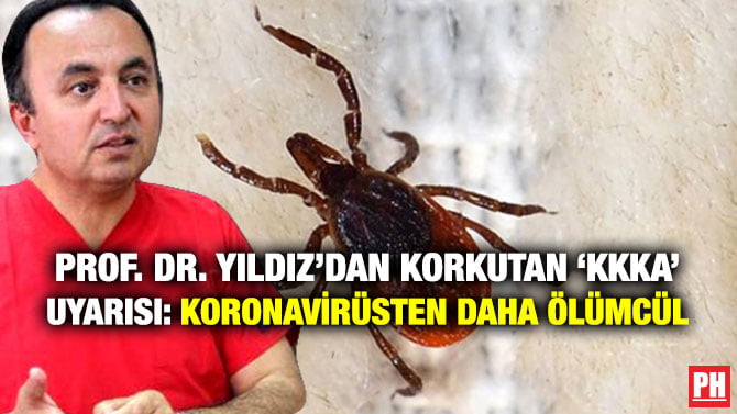 PROF. DR. YILDIZ’DAN KORKUTAN ‘KKKA’ UYARISI: KORONAVİRÜSTEN DAHA ÖLÜMCÜL