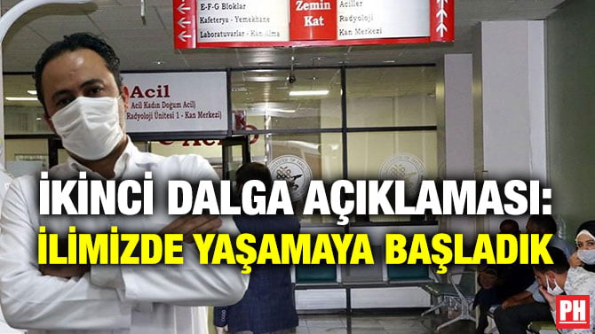 İKİNCİ DALGA AÇIKLAMASI: İLİMİZDE YAŞAMAYA BAŞLADIK