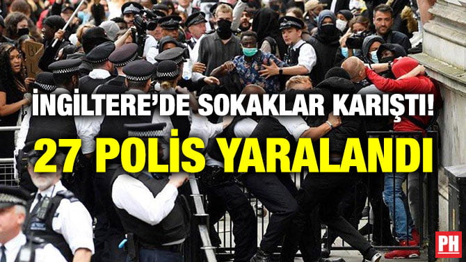 İNGİLTERE’DE SOKAKLAR KARIŞTI! 27 POLİS YARALANDI