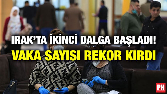 IRAK’TA İKİNCİ DALGA BAŞLADI! VAKA SAYISI REKOR KIRDI