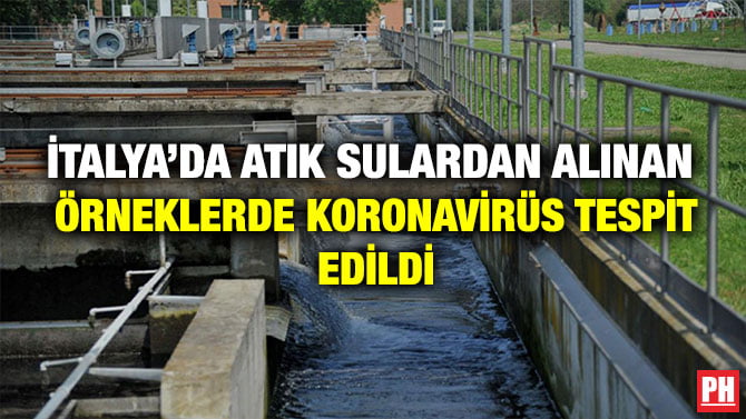 İTALYA’DA ATIK SULARDAN ALINAN  ÖRNEKLERDE KORONAVİRÜS TESPİT EDİLDİ