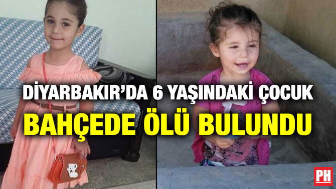 DİYARBAKIR’DA 6 YAŞINDAKİ ÇOCUK BAHÇEDE ÖLÜ BULUNDU