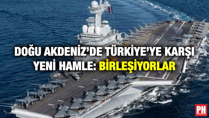 DOĞU AKDENİZ’DE TÜRKİYE’YE KARŞI YENİ HAMLE: BİRLEŞİYORLAR