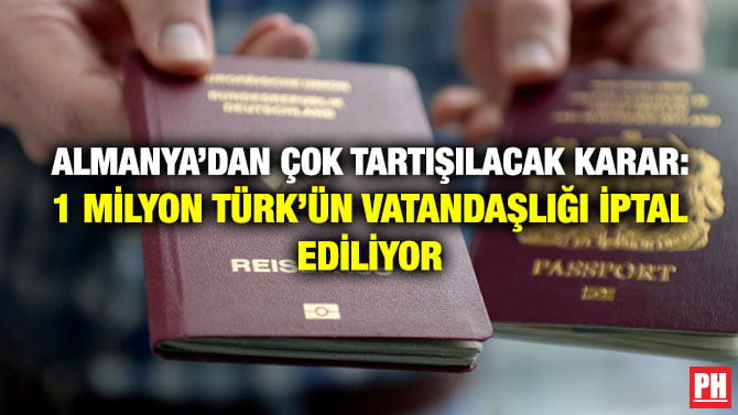 ALMANYA’DAN ÇOK TARTIŞILACAK KARAR: 1 MİLYON TÜRK’ÜN VATANDAŞLIĞI İPTAL EDİLİYOR