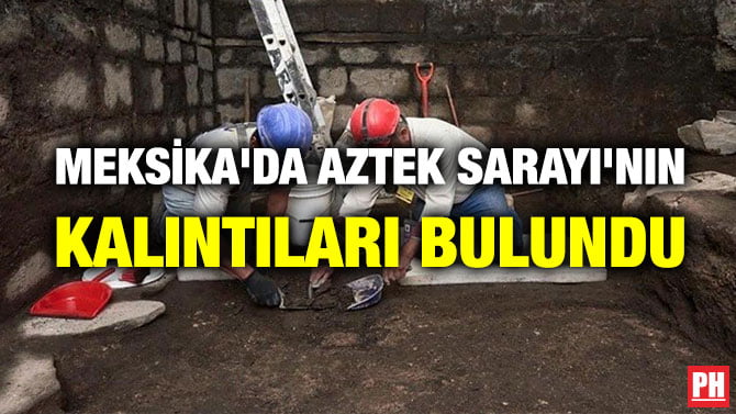 MEKSİKA’DA AZTEK SARAYI’NIN KALINTILARI BULUNDU