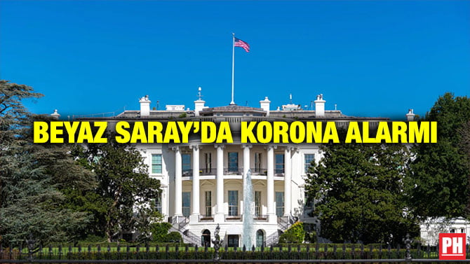BEYAZ SARAY’DA KORONA ALARMI
