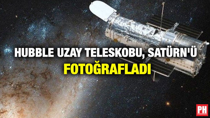 HUBBLE UZAY TELESKOBU, SATÜRN’Ü FOTOĞRAFLADI