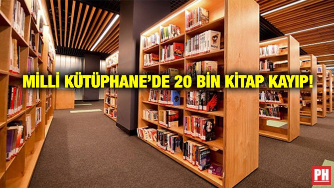 MİLLİ KÜTÜPHANE’DE 20 BİN KİTAP KAYIP!