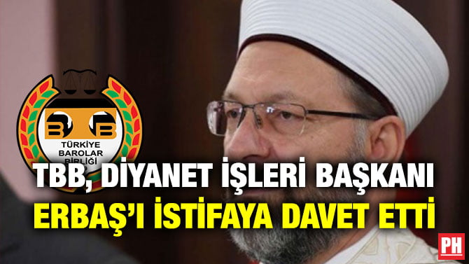 TBB, DİYANET İŞLERİ BAŞKANI ERBAŞ’I İSTİFAYA DAVET ETTİ