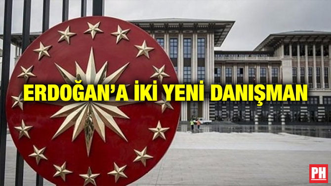 ERDOĞAN’A İKİ YENİ DANIŞMAN