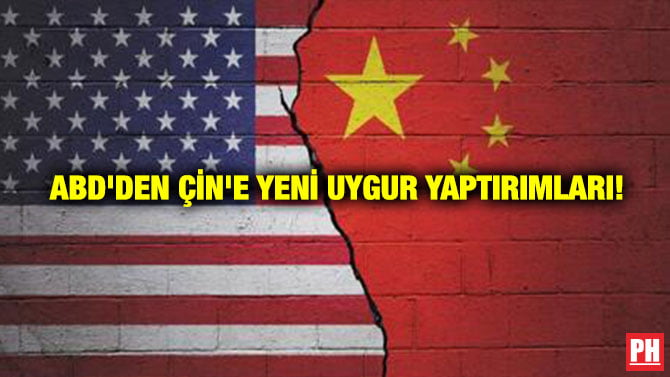 ABD’DEN ÇİN’E YENİ UYGUR YAPTIRIMLARI!