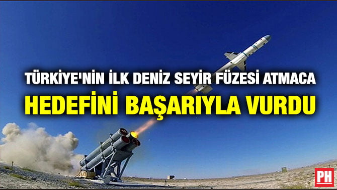 TÜRKİYE’NİN İLK DENİZ SEYİR FÜZESİ ATMACA HEDEFİNİ BAŞARIYLA VURDU