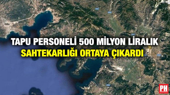 TAPU PERSONELİ 500 MİLYON LİRALIK SAHTEKARLIĞI ORTAYA ÇIKARDI