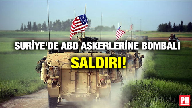 SURİYE’DE ABD ASKERLERİNE BOMBALI SALDIRI!