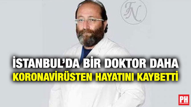 İSTANBUL’DA BİR DOKTOR DAHA KORONAVİRÜSTEN HAYATINI KAYBETTİ