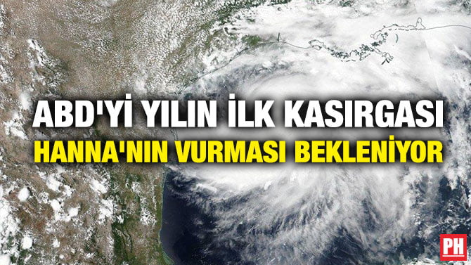 ABD’Yİ YILIN İLK KASIRGASI HANNA’NIN VURMASI BEKLENİYOR