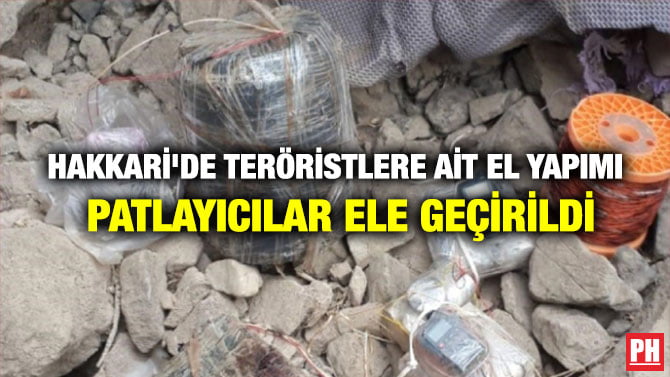HAKKARİ’DE TERÖRİSTLERE AİT EL YAPIMI PATLAYICILAR ELE GEÇİRİLDİ