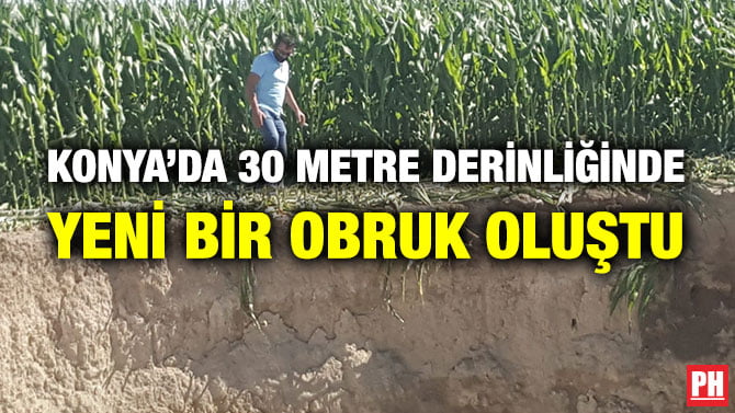 KONYA’DA 30 METRE DERİNLİĞİNDE YENİ BİR OBRUK OLUŞTU