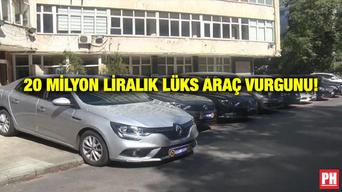 20 MİLYON LİRALIK LÜKS ARAÇ VURGUNU!