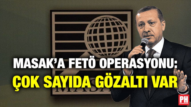 MASAK’A FETÖ OPERASYONU: ÇOK SAYIDA GÖZALTI VAR