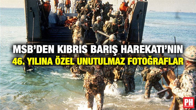 MSB’DEN KIBRIS BARIŞ HAREKATI’NIN 46. YILINA ÖZEL UNUTULMAZ FOTOĞRAFLAR