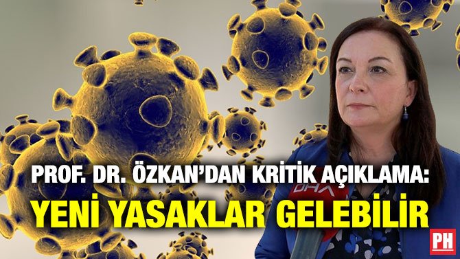 PROF. DR. ÖZKAN’DAN KRİTİK AÇIKLAMA: YENİ YASAKLAR GELEBİLİR