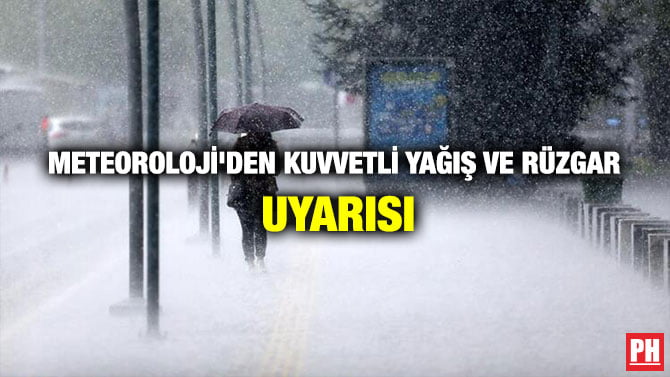 METEOROLOJİ’DEN KUVVETLİ YAĞIŞ VE RÜZGAR UYARISI