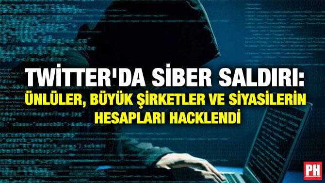 TWİTTER’DA SİBER SALDIRI: ÜNLÜLER, BÜYÜK ŞİRKETLER VE SİYASİLERİN HESAPLARI HACKLENDİ