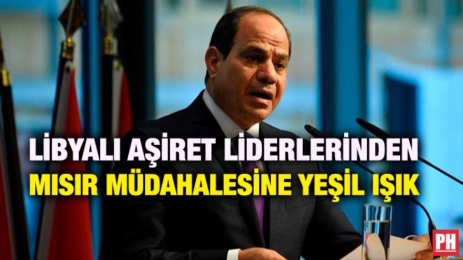 LİBYALI AŞİRET LİDERLERİNDEN MISIR MÜDAHALESİNE YEŞİL IŞIK
