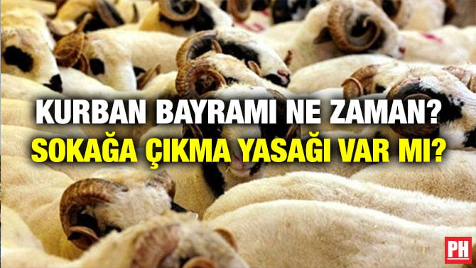 KURBAN BAYRAMI NE ZAMAN? SOKAĞA ÇIKMA YASAĞI VAR MI?
