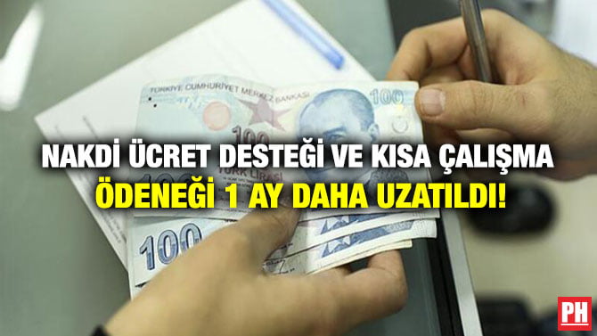 NAKDİ ÜCRET DESTEĞİ VE KISA ÇALIŞMA ÖDENEĞİ 1 AY DAHA UZATILDI!