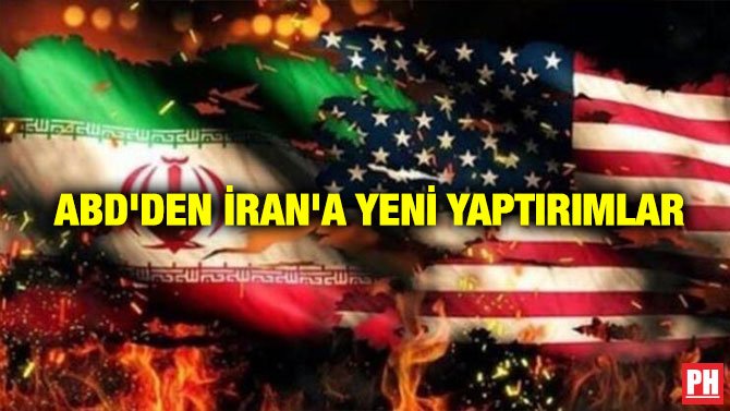 ABD’DEN İRAN’A YENİ YAPTIRIMLAR