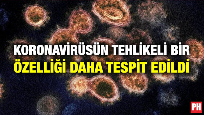 KORONAVİRÜSÜN TEHLİKELİ BİR ÖZELLİĞİ DAHA TESPİT EDİLDİ