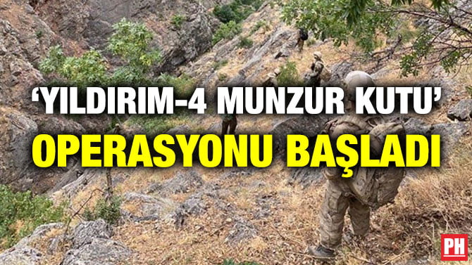 ‘YILDIRIM-4 MUNZUR KUTU’ OPERASYONU BAŞLADI
