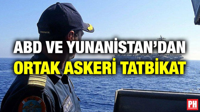 ABD VE YUNANİSTAN’DAN ORTAK ASKERİ TATBİKAT