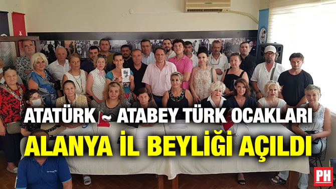 ATATÜRK ~ ATABEY TÜRK OCAKLARI ALANYA İL BEYLİĞİ AÇILDI