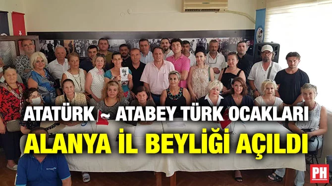 ATATÜRK ~ ATABEY TÜRK OCAKLARI ALANYA İL BEYLİĞİ AÇILDI