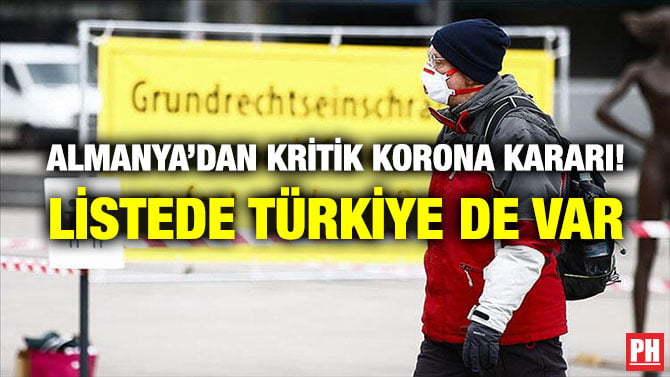 ALMANYA’DAN KRİTİK KORONA KARARI! LİSTEDE TÜRKİYE DE VAR