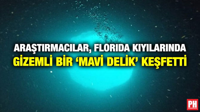 ARAŞTIRMACILAR, FLORIDA KIYILARINDA GİZEMLİ BİR ‘MAVİ DELİK’ KEŞFETTİ
