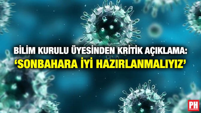 BİLİM KURULU ÜYESİNDEN KRİTİK AÇIKLAMA: ‘SONBAHARA İYİ HAZIRLANMALIYIZ’