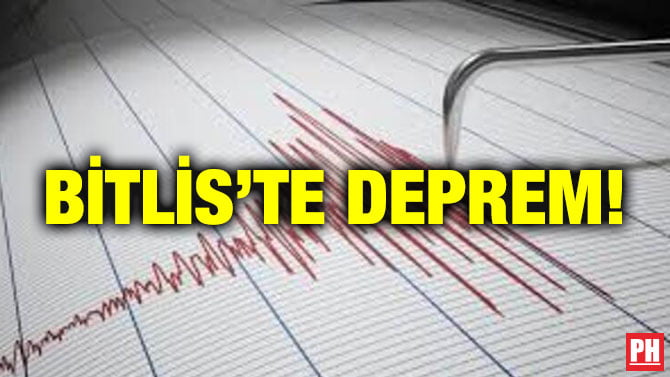 BİTLİS’TE DEPREM!