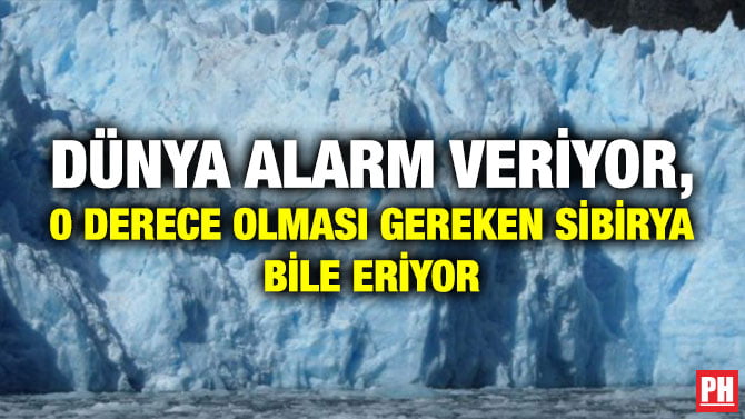 DÜNYA ALARM VERİYOR, 0 DERECE OLMASI GEREKEN SİBİRYA BİLE ERİYOR