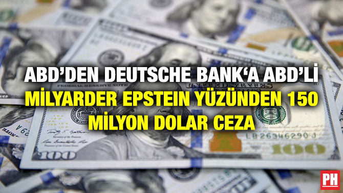 ABD’DEN DEUTSCHE BANK‘A ABD’Lİ MİLYARDER EPSTEIN YÜZÜNDEN 150 MİLYON DOLAR CEZA