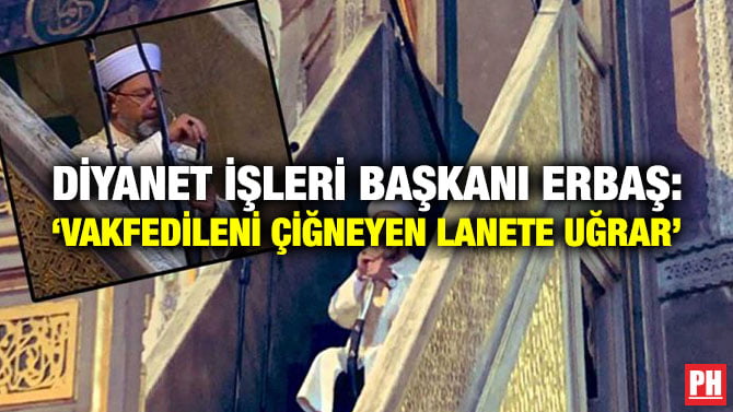 DİYANET İŞLERİ BAŞKANI ERBAŞ: ‘VAKFEDİLENİ ÇİĞNEYEN LANETE UĞRAR’