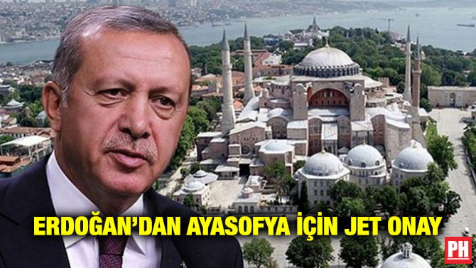 ERDOĞAN’DAN AYASOFYA İÇİN JET ONAY