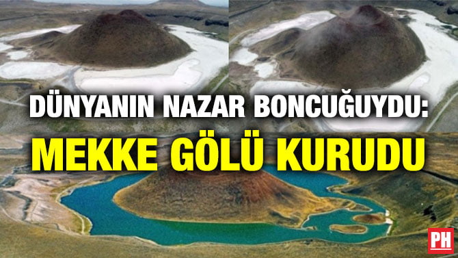 DÜNYANIN NAZAR BONCUĞUYDU: MEKKE GÖLÜ KURUDU