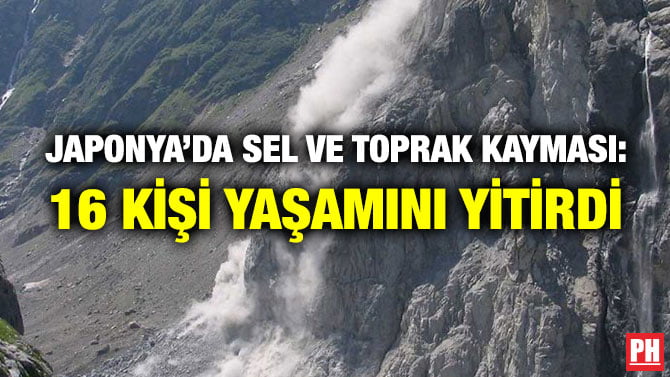 JAPONYA’DA SEL VE TOPRAK KAYMASI: 16 KİŞİ YAŞAMINI YİTİRDİ