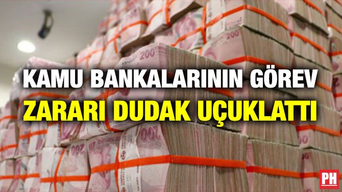 KAMU BANKALARININ GÖREV ZARARI DUDAK UÇUKLATTI