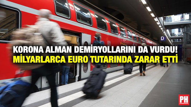 KORONA ALMAN DEMİRYOLLARINI DA VURDU! MİLYARLARCA EURO TUTARINDA ZARAR ETTİ