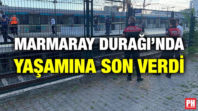 MARMARAY DURAĞI’NDA YAŞAMINA SON VERDİ